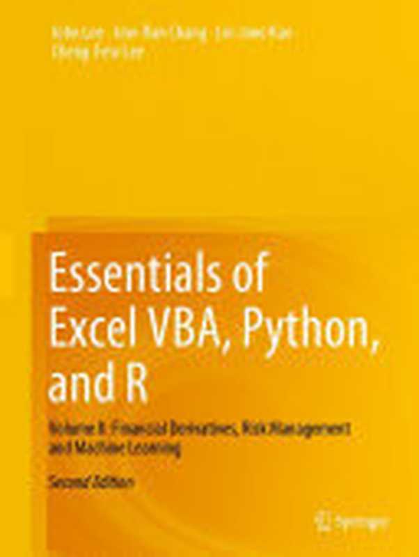 Essentials of Excel VBA， Python， and R： Volume II： Financial Derivatives， Risk Management and Machine Learning（John Lee; Jow-Ran Chang; Lie-Jane Kao; Cheng-Few Lee）（Springer Nature 2023）