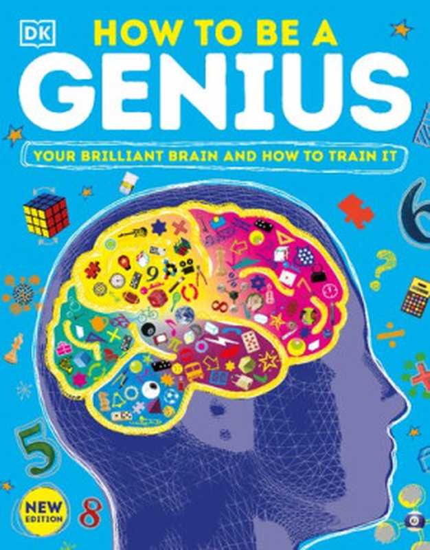 How to be a Genius： Your Brilliant Brain and How to Train It（DK）（DK Children 2022）