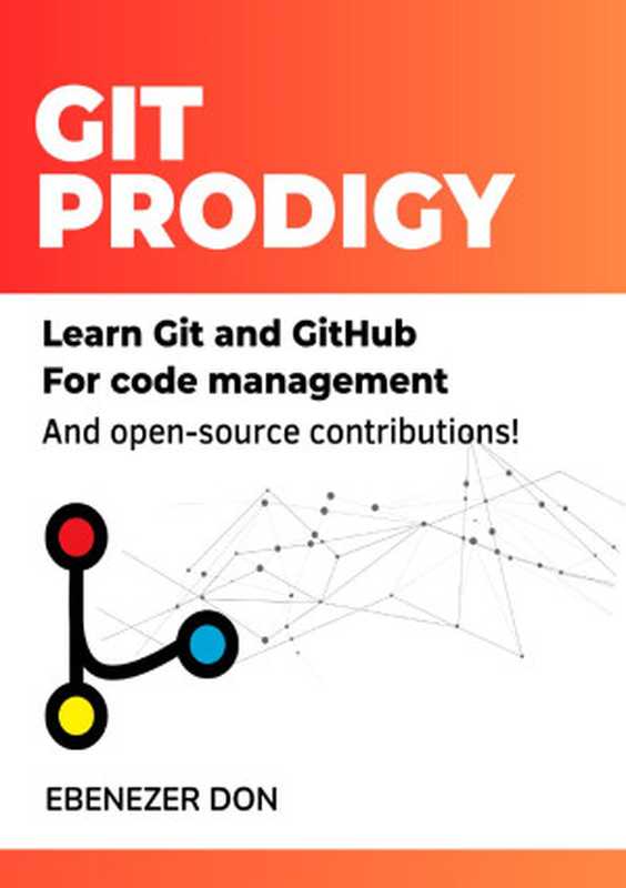 Git Prodigy ： Mastering Version Control with Git and GitHub（Ebenezer Don）（Leanpub 2023）