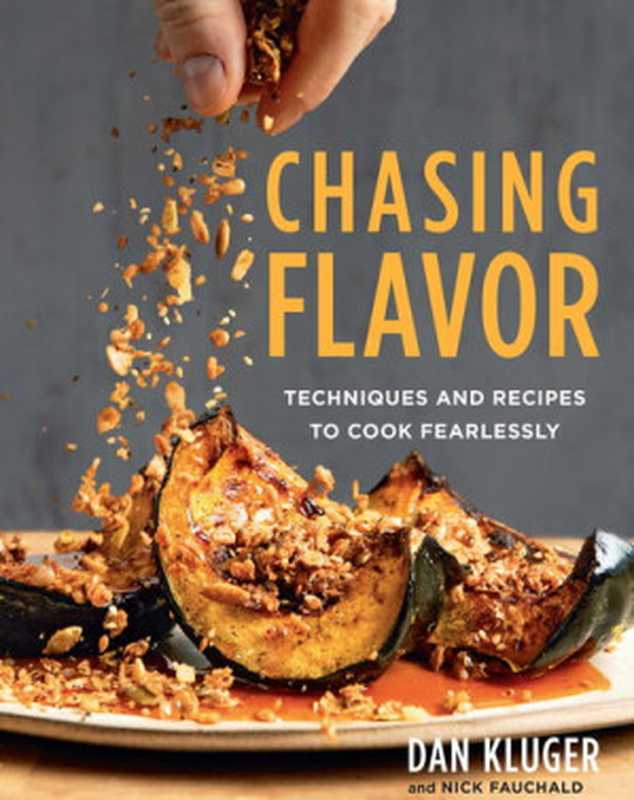 Chasing; Techniques and Recipes to Cook Fearlessly（Dan Kluger）（HMH Books 2020）