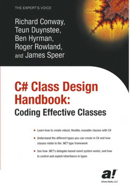 C# Class Design Handbook： Coding Effective Classes（Richard Conway， Teun Duynstee， Ben Hyrman， Roger Rowland Masters Degree， PhD， James Speer (auth.)）（Apress 2003）