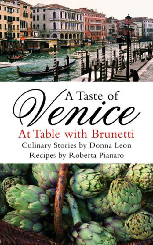 A Taste of Venice： At Table with Brunetti（Donna Leon， Roberta Pianaro）（Random House 2013）