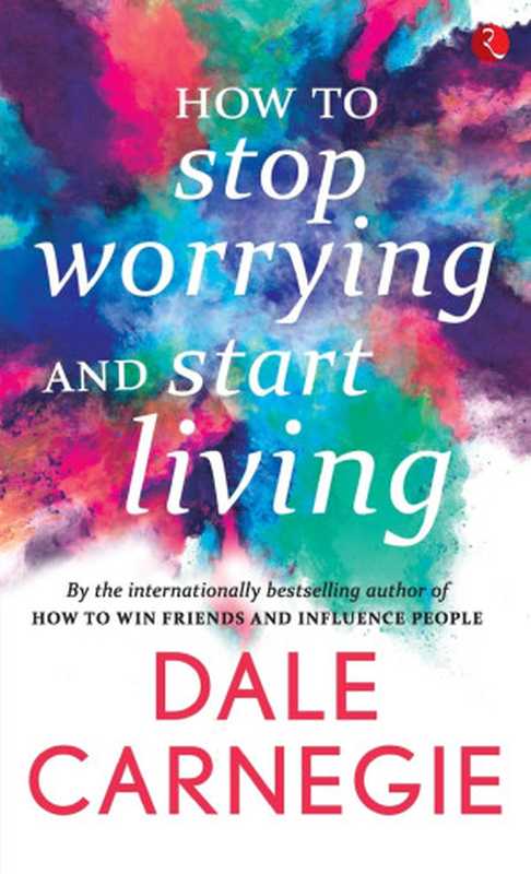 How to Stop Worrying and Start Living（Dale Carnegie）（2009）