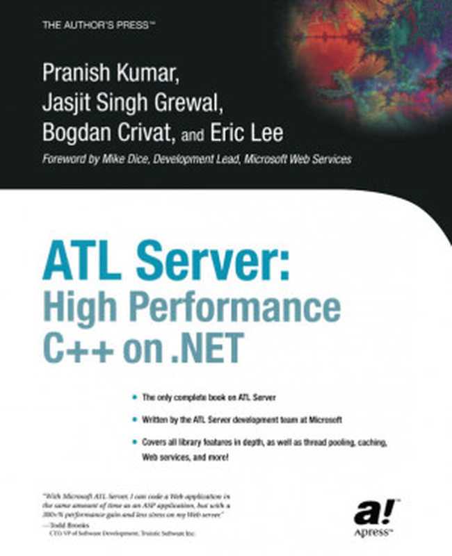 ATL Server： High Performance C++ on .NET（Pranish Kumar， Jasjit Singh Grewal， Bogdan Crivat， Eric Lee (auth.)）（Apress 2003）