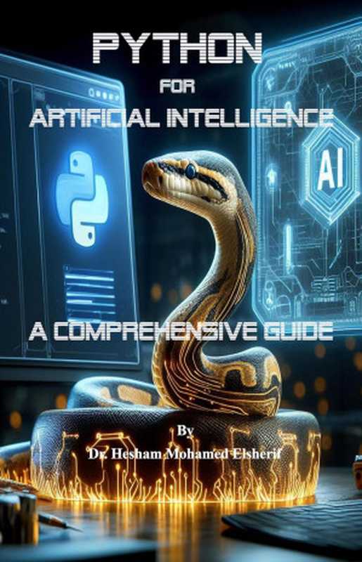 Python for Artificial Intelligence： A Comprehensive Guide（Dr. Hesham Mohamed Elsherif）（Autopublished 2024）