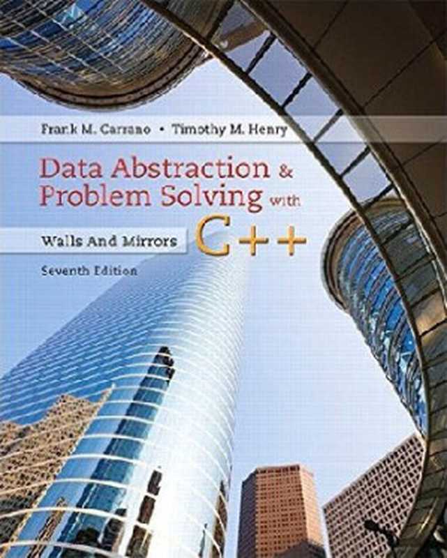 Data Abstraction & Problem Solving with C++： Walls and Mirrors (6th Edition)（Carrano， Frank M.， Henry， Timothy M.）（Pearson 2012）