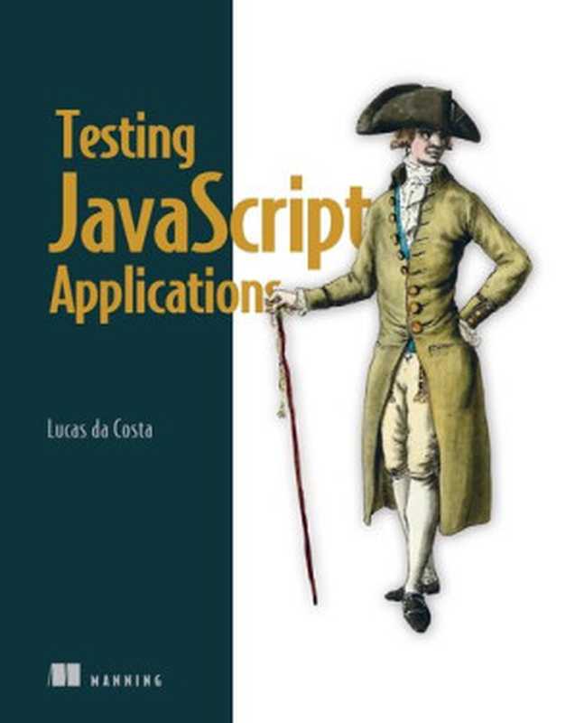 Testing JavaScript Applications（Lucas da Costa）（Manning Publications 2021）