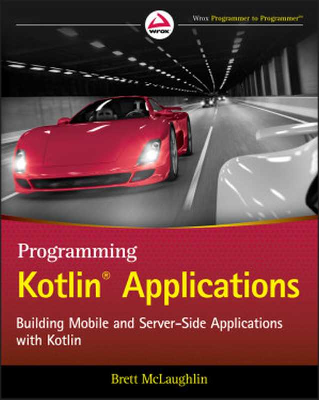 Programming Kotlin® Applications（Brett McLaughlin [McLaughlin， Brett]）（Wrox   Wiley 2021）