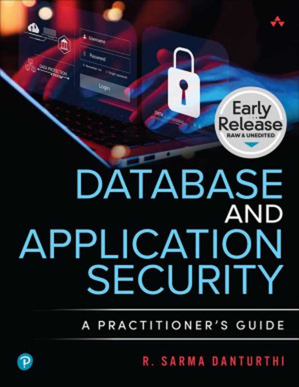 Database and Application Security： A Practitioner’s Guide（R. Sarma Danturthi）（Addison-Wesley 2024）