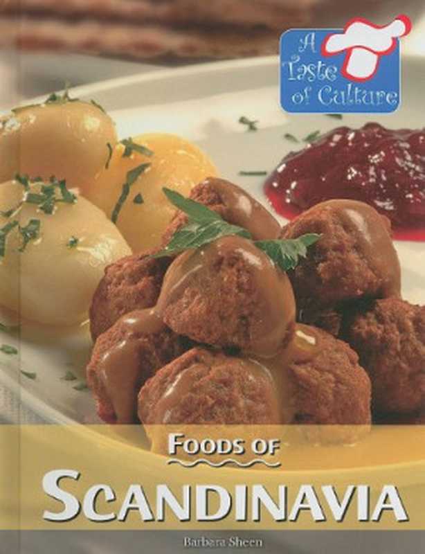 Foods of Scandinavia (A Taste of Culture)（Barbara Sheen）（Kidhaven 2010）