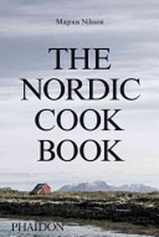 The Nordic Cookbook (PREVIEW 20 PAGES ONLY)（Magnus Nilsson）（PHAIDON 2015）