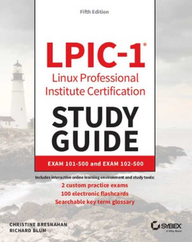 LPIC-1 Linux Professional Institute Certification Study Guide（Christine Bresnahan， Richard Blum）（John Wiley & Sons 2019）