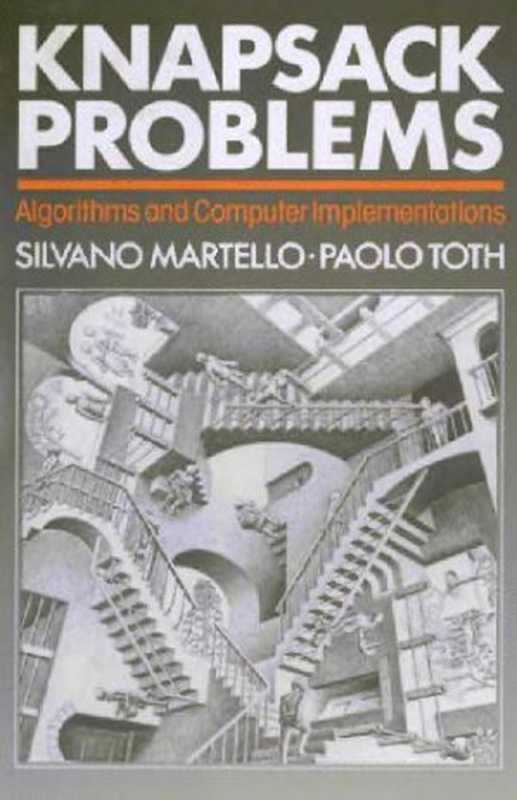 Knapsack Problems： Algorithms and Computer Implementations（Silvano Martello， Paolo Toth）（John Wiley & Sons 1990）