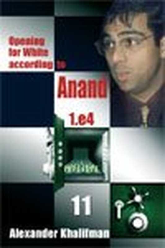 Opening for White According to Anand 1.e4， Volume 11 (Repertoire Books)（Alexander Khalifman）（Chess Stars 2009）