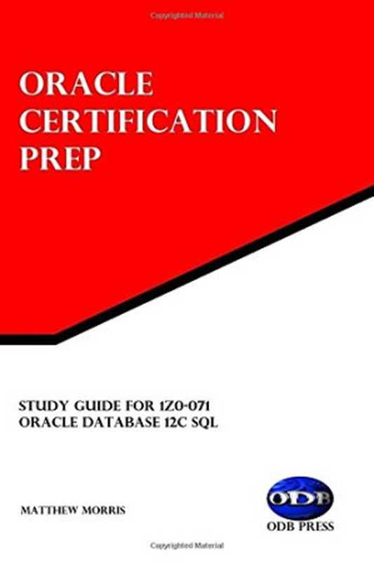 Study Guide for 1Z0-071： Oracle Database 12c SQL： Oracle Certification Prep（Matthew Morris）（ODB Press 2016）