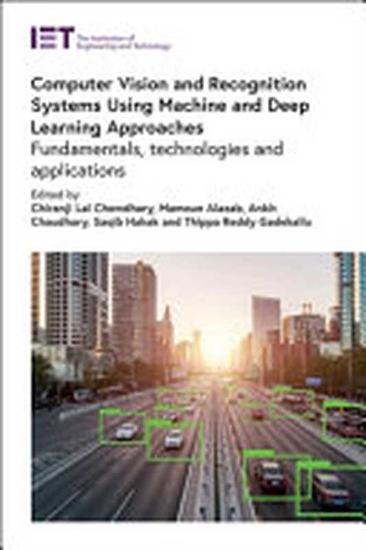 Computer Vision and Recognition Systems Using Machine and Deep Learning（Chiranji Lal Chowdhary， Mamoun Alazab， Ankit Chaudhary， Saqib Hakak， Thippa Reddy Gadekallu）（The Institution of Engineering and Technology 2021）