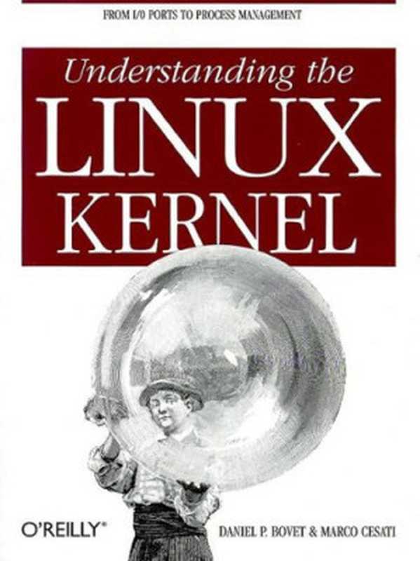 Understanding the LINUX Kernel： From I O Ports to Process Management（Daniel Pierre Bovet， Marco Cesati）（O