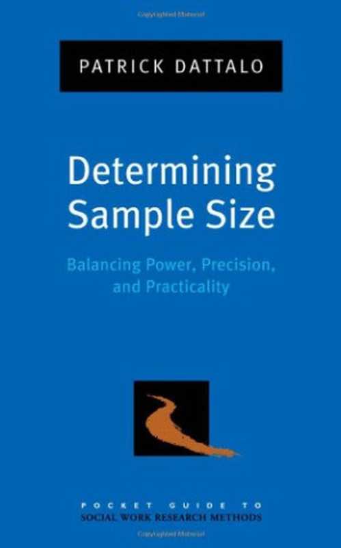 Determining Sample Size： Balancing Power， Precision， and Practicality（Patrick Dattalo）（Oxford University Press 2008）