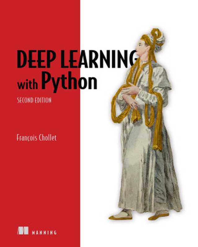 Deep Learning with Python， Second Edition（François Chollet）（Manning Publications 2021）