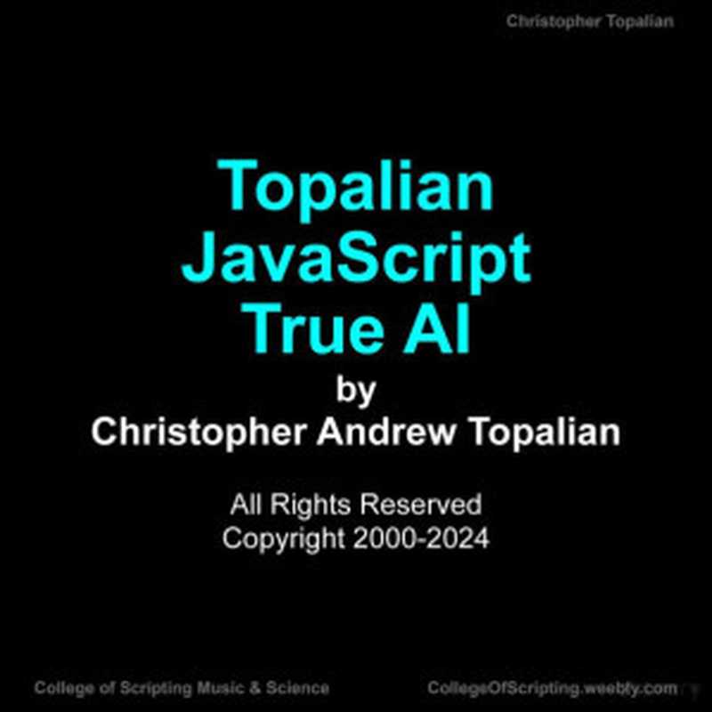 Topalian JavaScript True AI（Christopher Andrew Topalian）（2024）