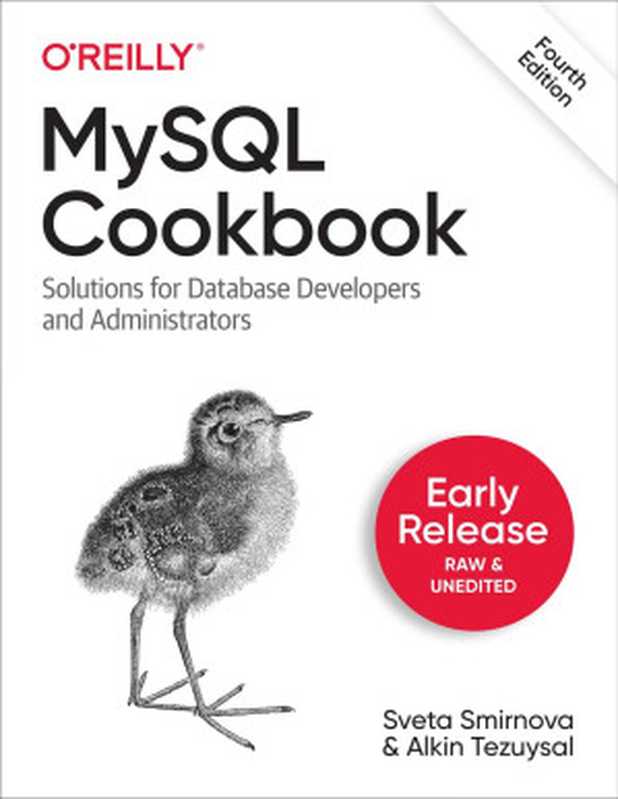 MySQL Cookbook， 4th Edition (Fifth Early Release)（Sveta Smirnova & Alkin Tezuysal）（O