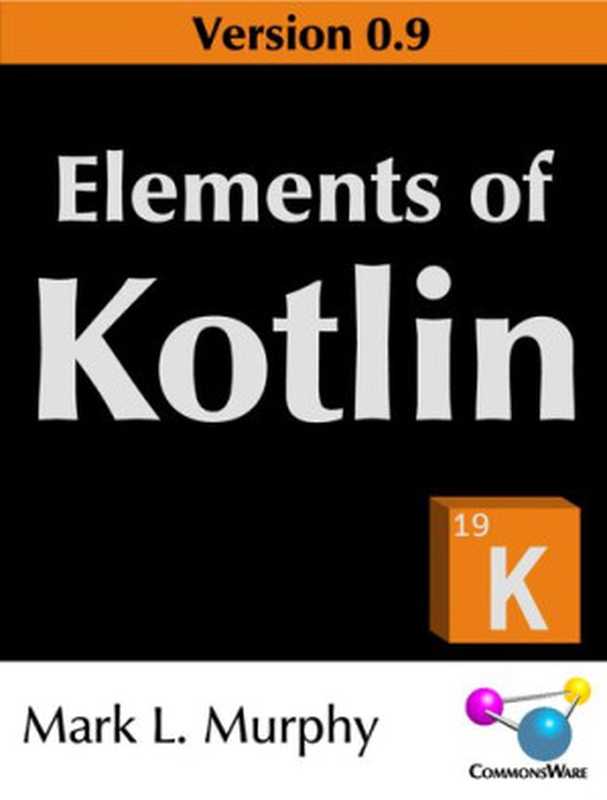 Elements of Kotlin（Mark L. Murphy）（CommonsWare 2021）