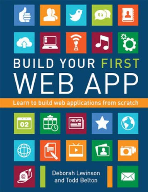 Build your first Web app ： learn to build Web applications from scratch（Belton， Todd; Levinson， Deborah A.）（Sterling 2017）