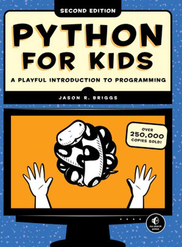 Python for Kids， 2nd Edition（Jason R. Briggs）（No Starch Press   Penguin Random House LLC (Publisher Services) 2023）