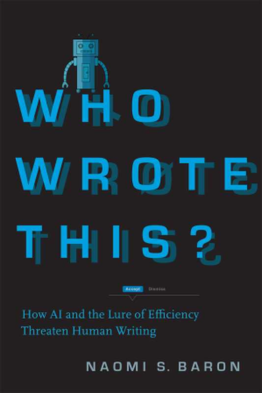 Who Wrote This ： How AI and the Lure of Efficiency Threaten Human Writing（Naomi S. Baron）（Stanford University Press 2023）