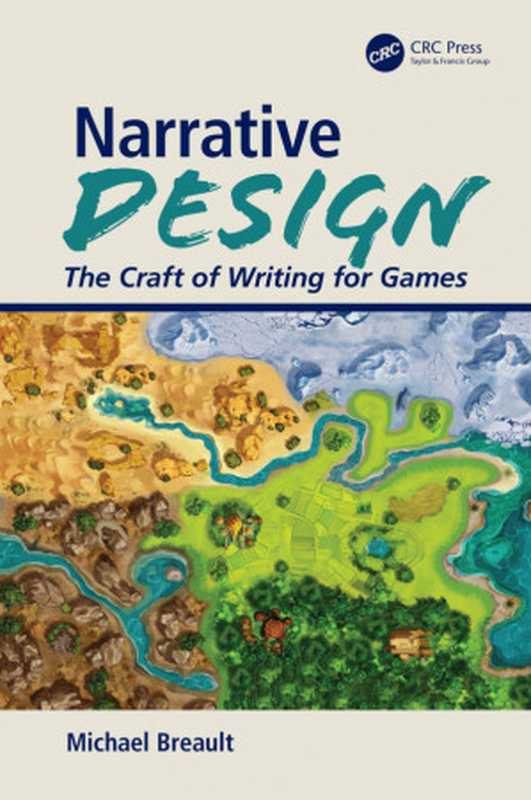 Narrative Design： The Craft of Writing for Games（Breault， Michael）（CRC Press 2020）