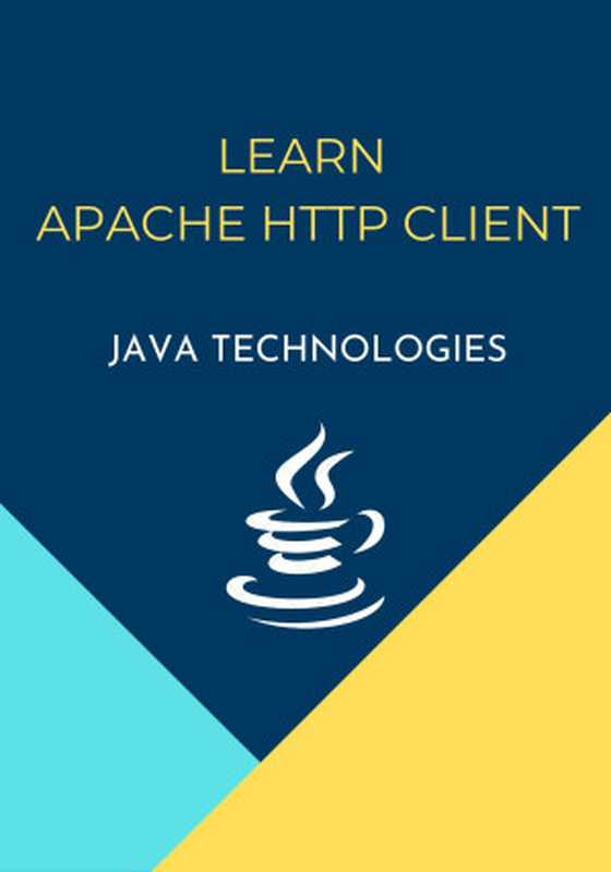 Learn Apache HTTP Client [Java Technologies]（Hasanraza Ansari）（Selfpub 2021）