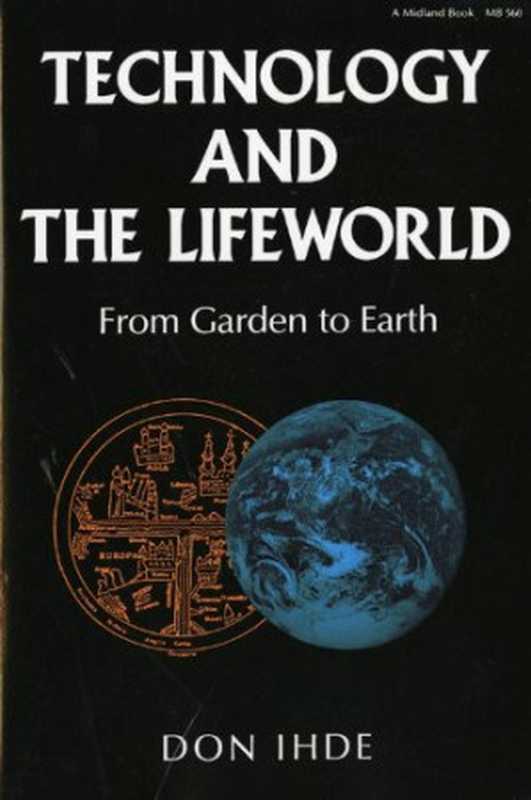 Technology and the lifeworld： from garden to earth（Don Ihde）（Indiana University Press 1990）