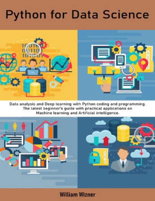 Python for Data Science： Data analysis and Deep learning with Python coding and programming（William Wizner）