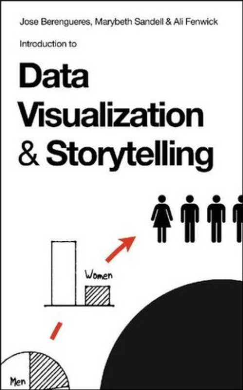 Introduction to Data Visualization & Storytelling： A Guide For The Data Scientist（Jose Berengueres; Ali Fenwick; Marybeth Sandell）（Stokes-Hamilton 2019）