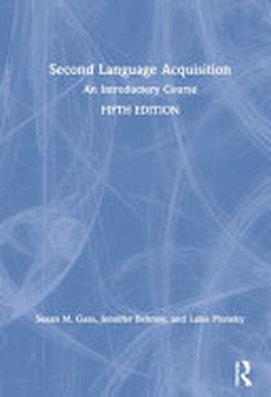 Second Language Acquisition（Susan M. Gass  Luke Plonsky  Jennifer Behney）（Routledge 2020）