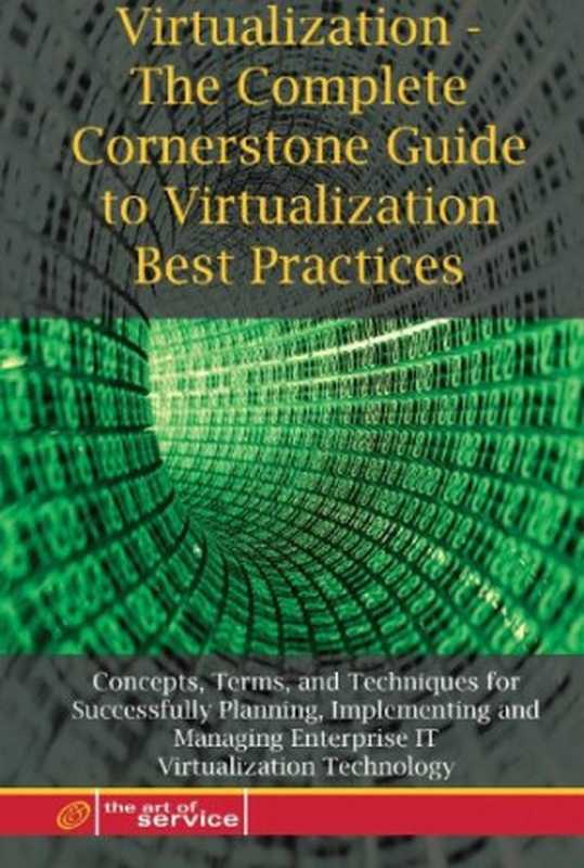 Virtualization： The Complete Cornerstone Guide to Virtualization Best Practices： Concepts， Terms， and Techniques for Successfully Planning， Implementing ... Enterprise IT Virtualization Technology（Ivanka Menken， Gerard Blokdijk）（2008）