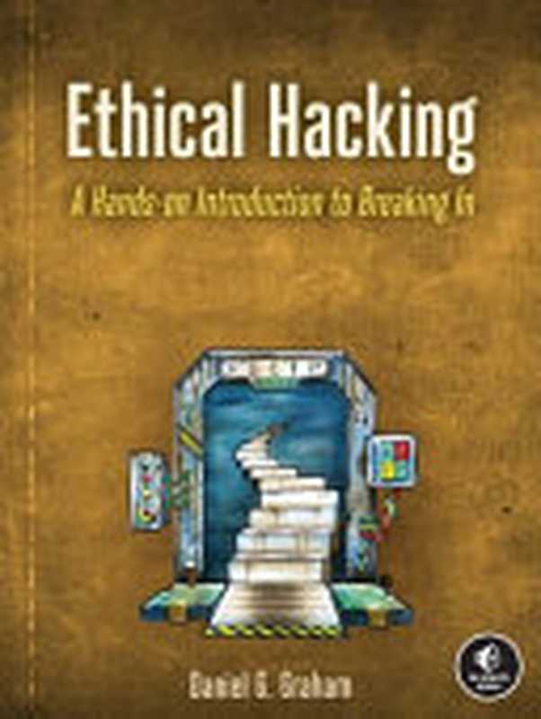 Ethical Hacking： A Hands-on Introduction to Breaking In（Daniel Graham）（No Starch Press 2021）