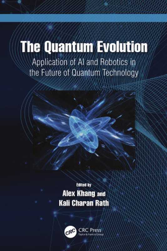 The Quantum Evolution; Application of AI and Robotics in the Future of Quantum Technology（Alex Khang; Kali Charan Rath）（CRC Press 2024）