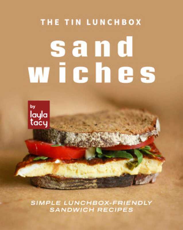 The Tin Lunchbox Sandwiches： Simple Lunchbox-Friendly Sandwich Recipes（Layla Tacy）（2021）