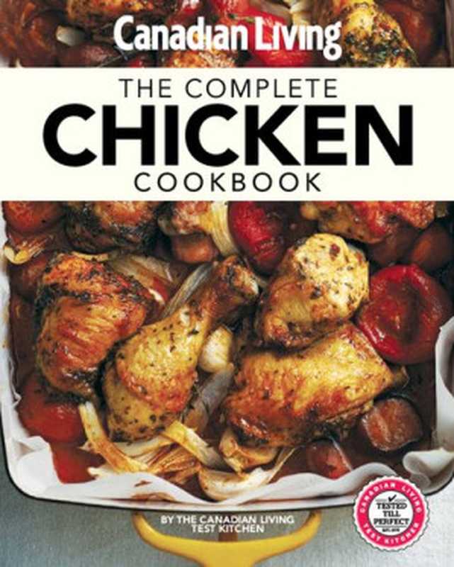 The Complete Chicken Cookbook（The Canadian Living Test Kitchen）（Juniper Publishing 2015）