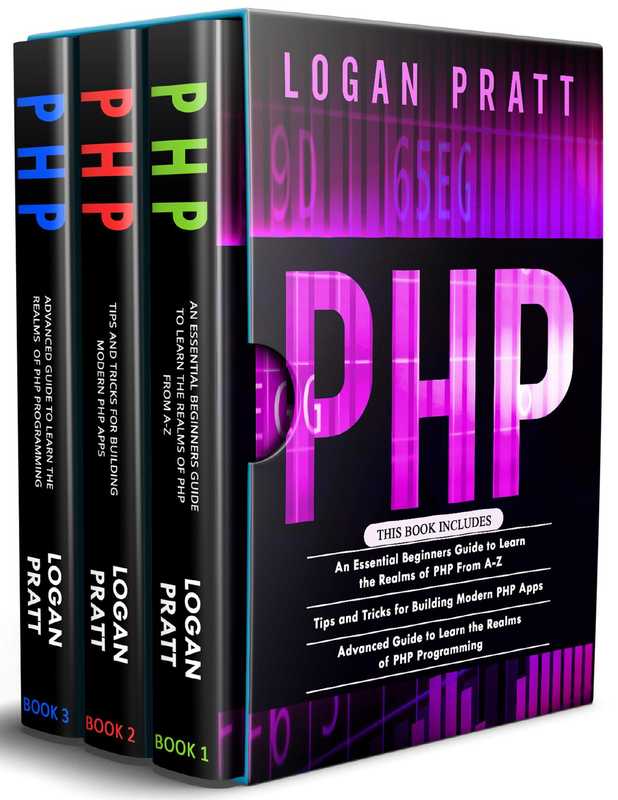 PHP 3 in 1- Essential Beginners Guide+ Tips and tricks+ Advanced Guide to Learn the Realms of PHP Programming（Pratt， Logan）（2021）