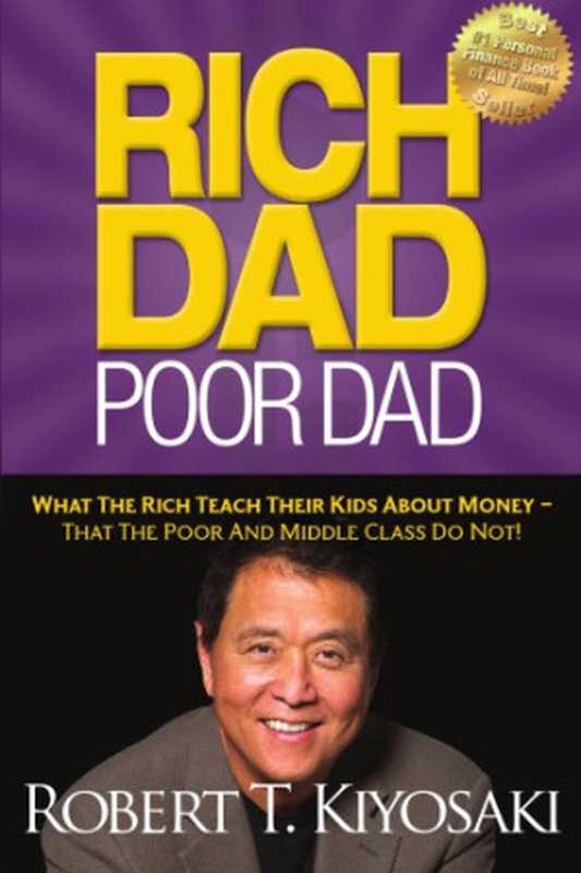 Rich dad， poor dad： what the rich teach their kids about money -- that the poor and middle class do not!（Kiyosaki， Robert T）（Plata publishing 2014）