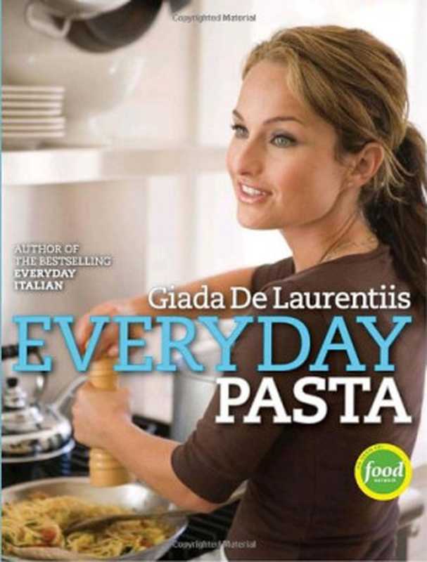 Everyday Pasta ： A Cookbook（Giada De Laurentiis）（Clarkson Potter 2007）