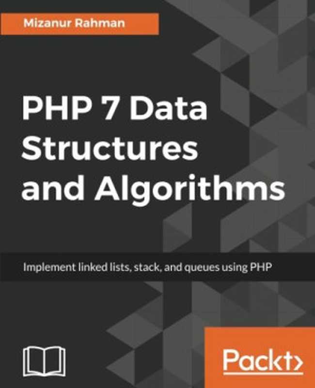 PHP 7 Data Structures and Algorithms（Mizanur Rahman）（Packt Publishing 2017）