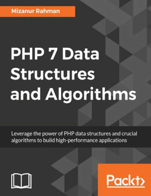 PHP 7 Data Structures and Algorithms（Mizanur Rahman）（Packt Publishing 2017）