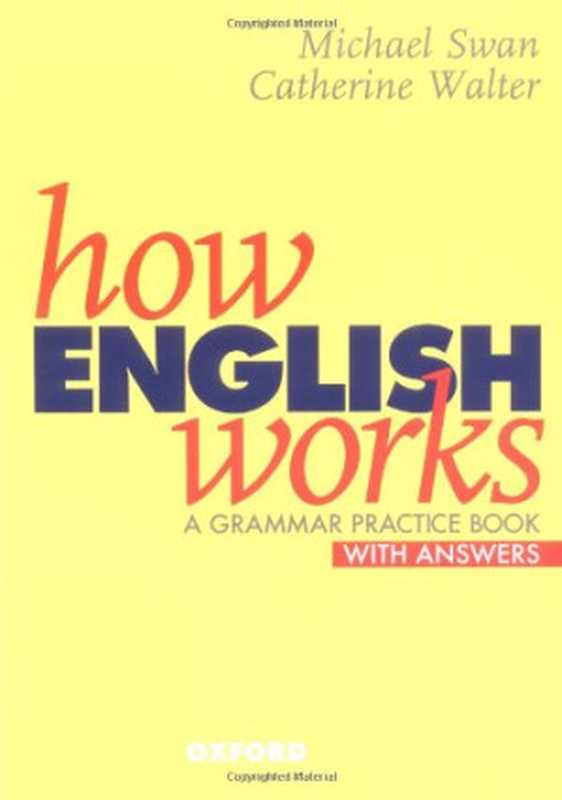 How English Works： A Grammar Practice Book （Michael Swan， Catherine Walter）（Oxford University Press 1997）