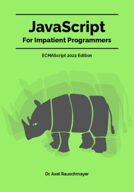 JavaScript for Impatient Programmers (free demo version)（Axel Rauschmayer）（Axel Rauschmayer 2022）