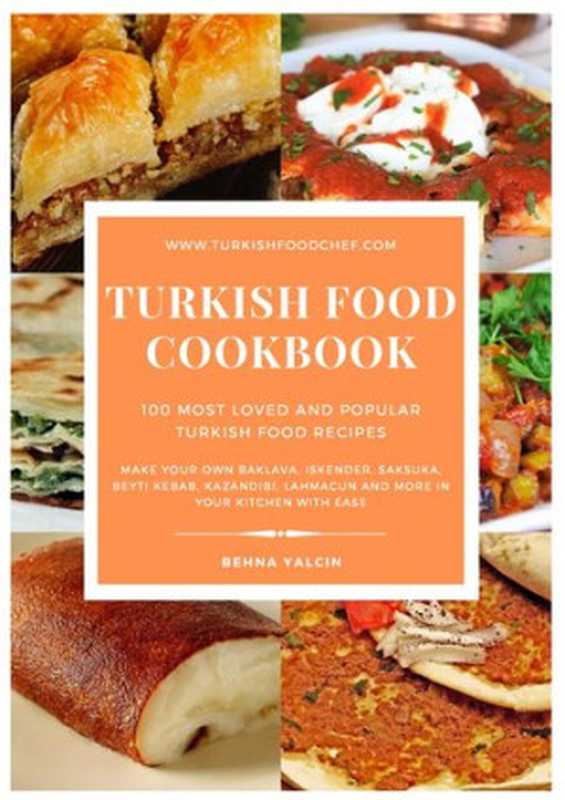 Turkish Food Cookbook 100 Most Loved and Popular Turkish Food Recipes（Behna Valcin）（2021）