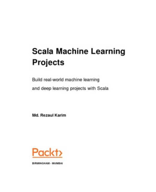 Scala Machine Learning Projects（Md. Rezaul Karim）（Packt 2018）