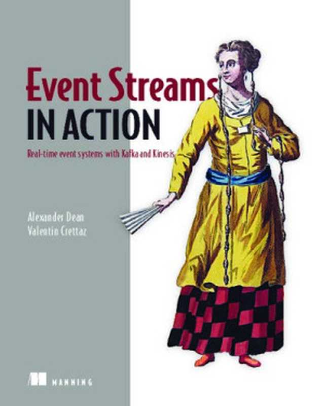 Event Streams in Action： Real-time event systems with Kafka and Kinesis（Alexander Dean， Valentin Crettaz）（Manning Publications 2019）